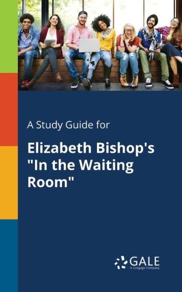 Cover for Cengage Learning Gale · A Study Guide for Elizabeth Bishop's &quot;In the Waiting Room&quot; (Pocketbok) (2018)