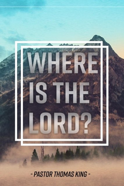 Cover for Thomas King · Where Is the Lord (Paperback Book) (2018)