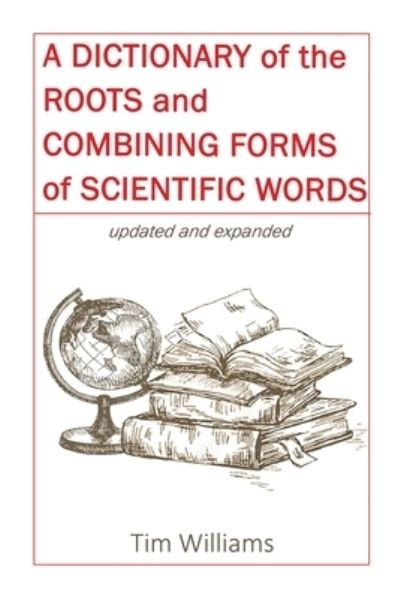 Cover for Tim Williams · Dictionary of the Roots and Combining Forms of Scientific Words (Bok) (2022)