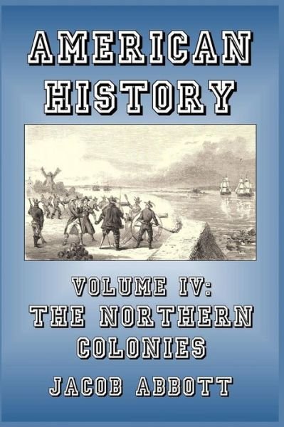 The Northern Colonies - Jacob Abbott - Books - Blurb - 9781389628450 - May 6, 2024