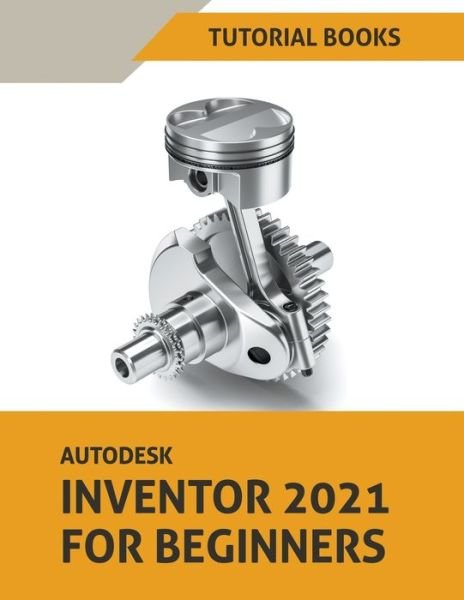 Cover for Tutorial Books · Autodesk Inventor 2021 For Beginners (Pocketbok) (2020)