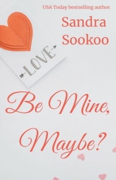 Cover for Sandra Sookoo · Be Mine, Maybe? (Taschenbuch) (2020)