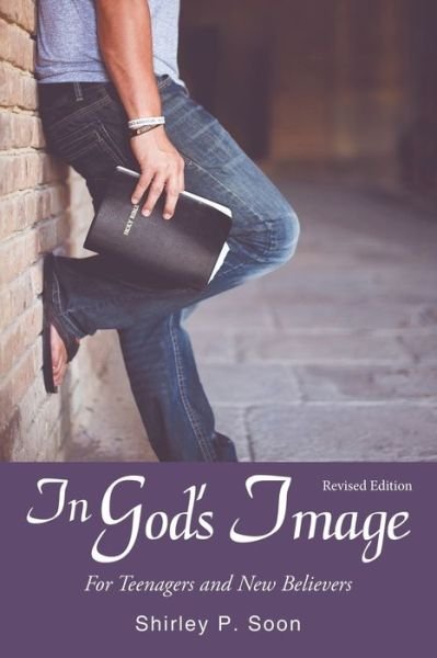 Cover for Shirley P. Soon · In God's Image For Teenagers and New Believers (Bok) (2019)