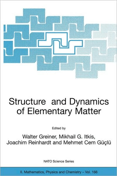 Cover for Mikhail G Itkis · Structure and Dynamics of Elementary Matter - NATO Science Series II (Hardcover Book) [2004 edition] (2004)