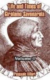 Cover for Pasquale Villari · Life and Times of Girolamo Savonarola: Volume I (Paperback Book) (2004)