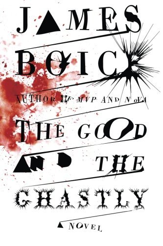 Cover for James Boice · The Good and the Ghastly: a Novel (Paperback Bog) [Reprint edition] (2014)