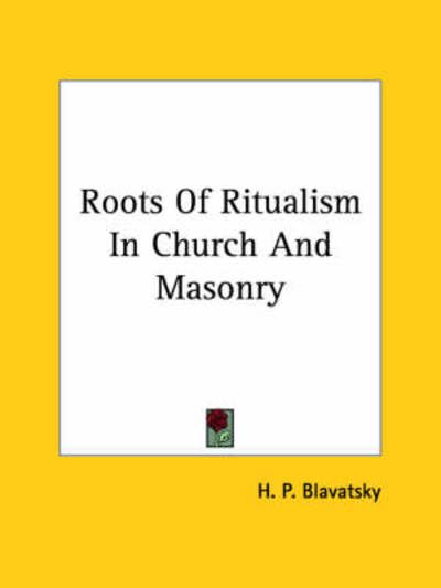 Cover for H. P. Blavatsky · Roots of Ritualism in Church and Masonry (Taschenbuch) (2005)