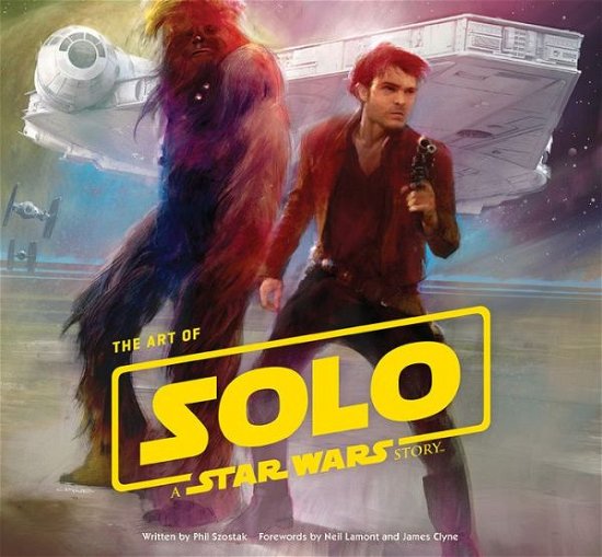 Cover for Phil Szostak · The Art of Solo: A Star Wars Story (Innbunden bok) (2018)