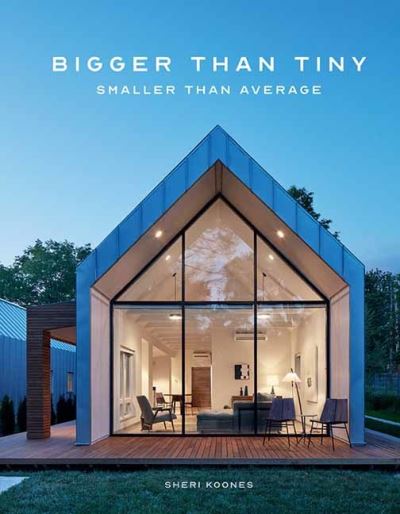 Bigger Than Tiny, Smaller Than Average - Sheri Koones - Books - Gibbs M. Smith Inc - 9781423658450 - March 15, 2022