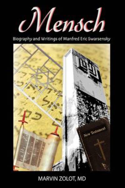 Cover for M D Marvin Zolot · Mensch: Biography and Writings of Manfred Eric Swarsensky (Hardcover Book) (2009)