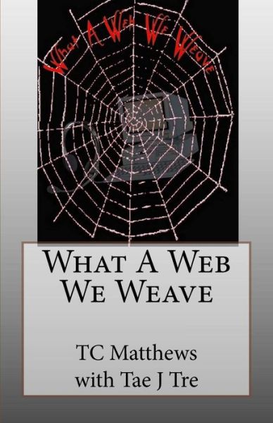 Cover for Tc Matthews · What a Web We Weave (Pocketbok) (2008)