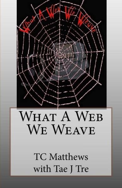 Cover for Tc Matthews · What a Web We Weave (Paperback Bog) (2008)