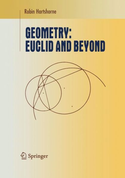 Cover for Robin Hartshorne · Geometry Euclid and Beyond (Bog) [1st ed. Softcover of orig. ed. 2000 edition] (2010)