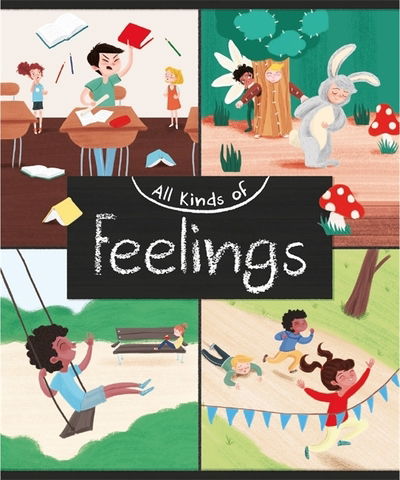 All Kinds of: Feelings - All Kinds of - Judith Heneghan - Książki - Hachette Children's Group - 9781445160450 - 12 listopada 2020