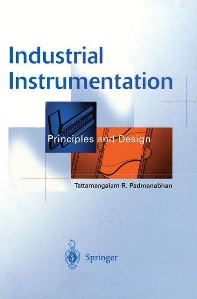 Cover for Tattamangalam R. Padmanabhan · Industrial Instrumentation: Principles and Design (Paperback Book) [Softcover reprint of the original 1st ed. 2000 edition] (2012)