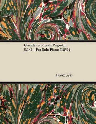 Grandes Etudes De Paganini S.141 - for Solo Piano (1851) - Franz Liszt - Livros - Cook Press - 9781447476450 - 10 de janeiro de 2013