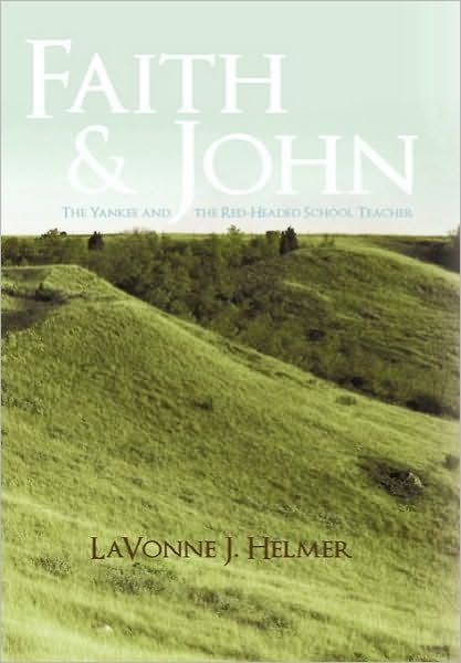 Cover for Lavonne J Helmer · Faith and John: the Yankee and the Red-headed School Teacher (Paperback Book) (2010)