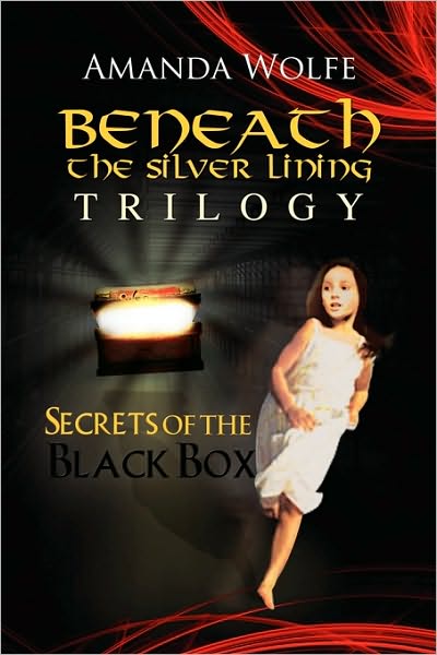 Cover for Amanda Wolfe · Beneath the Silver Lining Trilogy: Secrets of the Black Box (Paperback Bog) (2010)