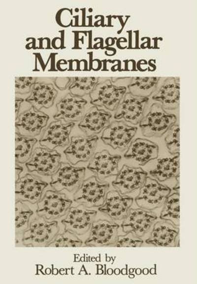 Cover for R a Bloodgood · Ciliary and Flagellar Membranes (Pocketbok) [Softcover reprint of the original 1st ed. 1990 edition] (2011)