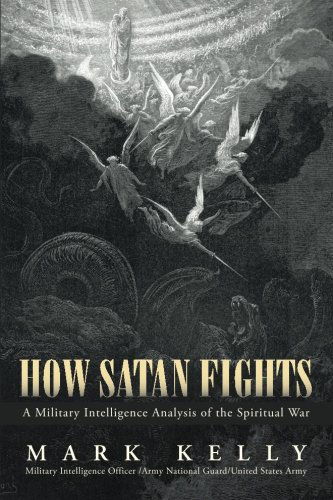 Cover for Mark Kelly · How Satan Fights: a Military Intelligence Analysis of the Spiritual War (Paperback Book) (2014)