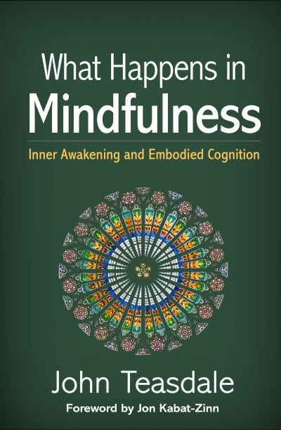 Cover for John Teasdale · What Happens in Mindfulness: Inner Awakening and Embodied Cognition (Gebundenes Buch) (2022)