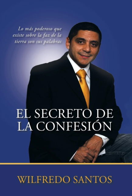 Cover for Obispo Wilfredo Santos · El Secreto de la Confesion (Hardcover Book) (2016)