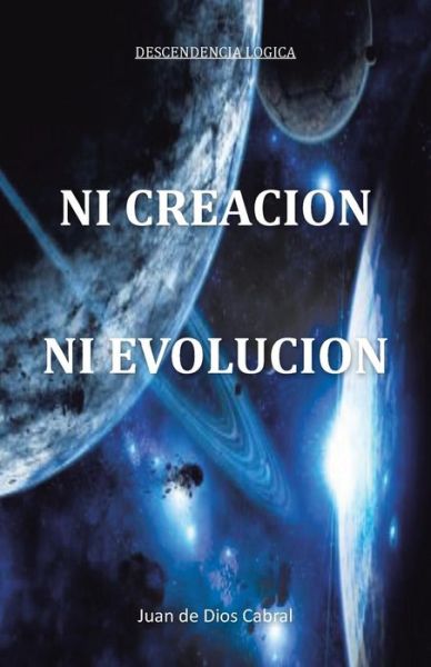 Cover for Juan De Dios Cabral · Ni Creacion Ni Evolucion (Paperback Book) [Spanish edition] (2013)