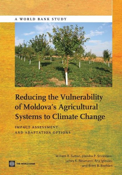 Cover for William R. Sutton · Reducing the vulnerability of Moldova's agricultural systems to climate change: impact assessment and adaptation options - World Bank studies (Paperback Book) (2013)