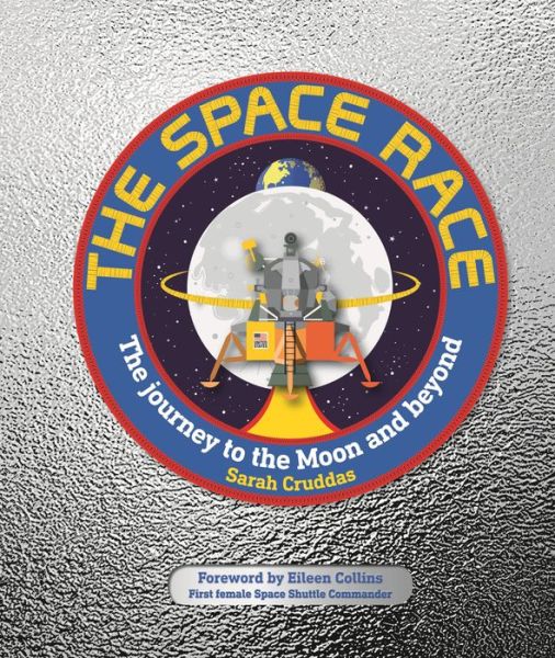 Cover for Sarah Cruddas · The Space Race: The Journey to the Moon and Beyond (Hardcover Book)