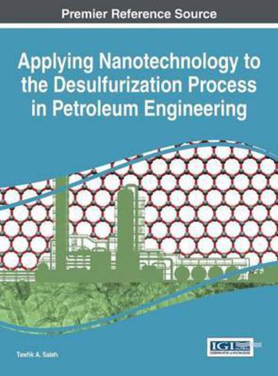 Cover for Tawfik a Saleh · Applying Nanotechnology to the Desulfurization Process in Petroleum Engineering (Hardcover Book) (2015)