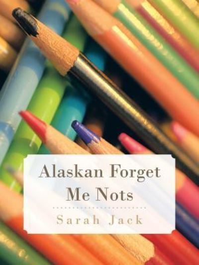 Cover for Sarah Jack · Alaskan Forget Me Nots (Paperback Book) (2017)