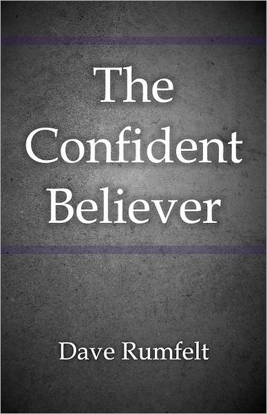 Cover for Dave Rumfelt · The Confident Believer (Paperback Book) (2011)