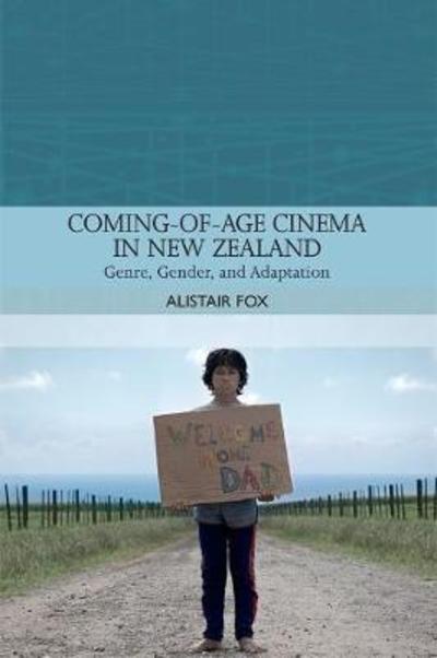 Cover for Alastair Fox · Coming-Of-Age Cinema in New Zealand: Genre, Gender and Adaptation - Traditions in World Cinema (Paperback Book) (2019)