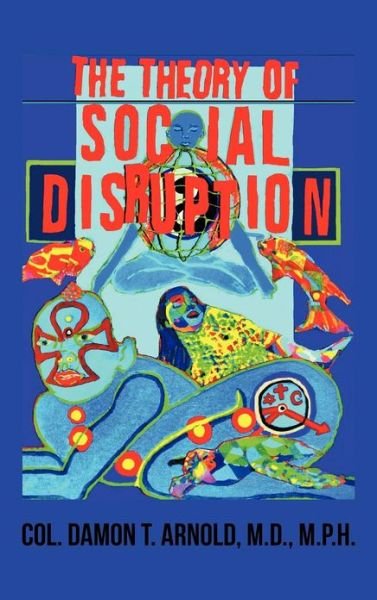 Cover for Col Damon T Arnold M D M P H · The Theory of Social Disruption (Hardcover Book) (2012)