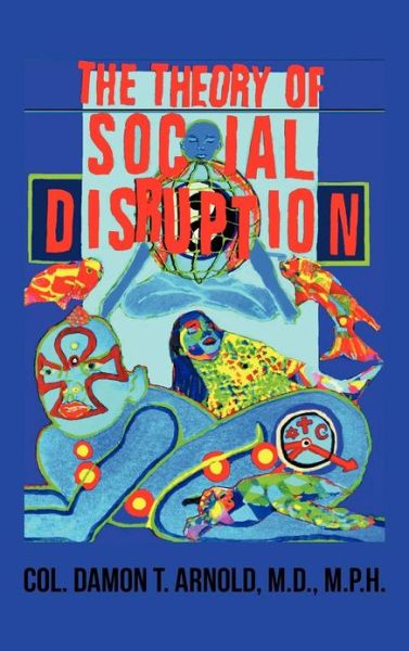 Cover for Col Damon T Arnold M D M P H · The Theory of Social Disruption (Gebundenes Buch) (2012)