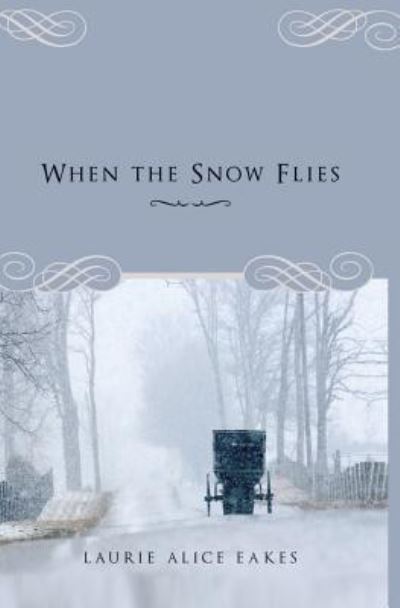 Cover for Laurie Alice Eakes · When the Snow Flies (Paperback Book) (2013)