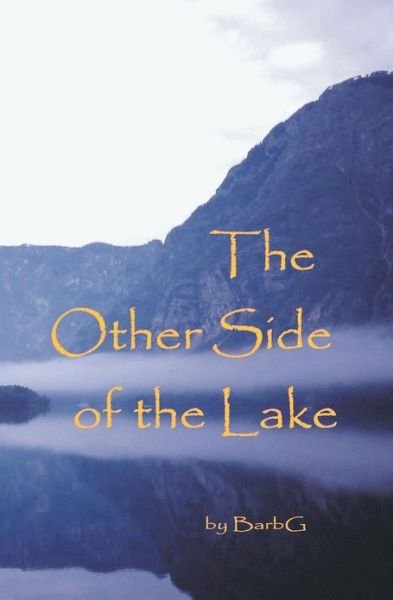 The Other Side of the Lake (Volume 2) - Barb G - Books - CreateSpace Independent Publishing Platf - 9781479143450 - October 16, 2012
