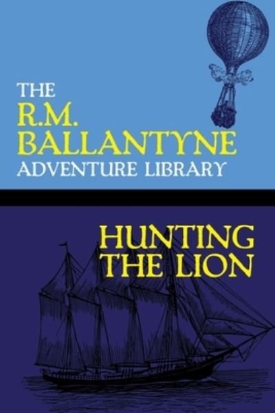 Cover for Robert Michael Ballantyne · Hunting the Lion (Paperback Book) (2020)