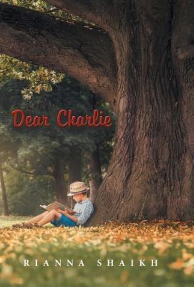 Cover for Rianna Shaikh · Dear Charlie (Hardcover Book) (2015)