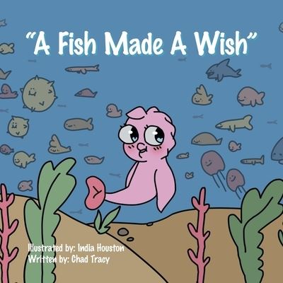Cover for Chad Tracy · A Fish Made a Wish (Paperback Book) (2020)