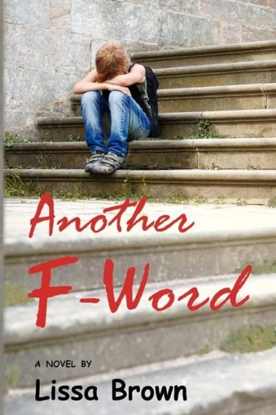 Another F-word - Lissa Brown - Books - Createspace - 9781481908450 - January 10, 2013