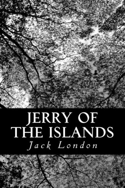 Jerry of the Islands - Jack London - Books - Createspace - 9781481940450 - January 8, 2013