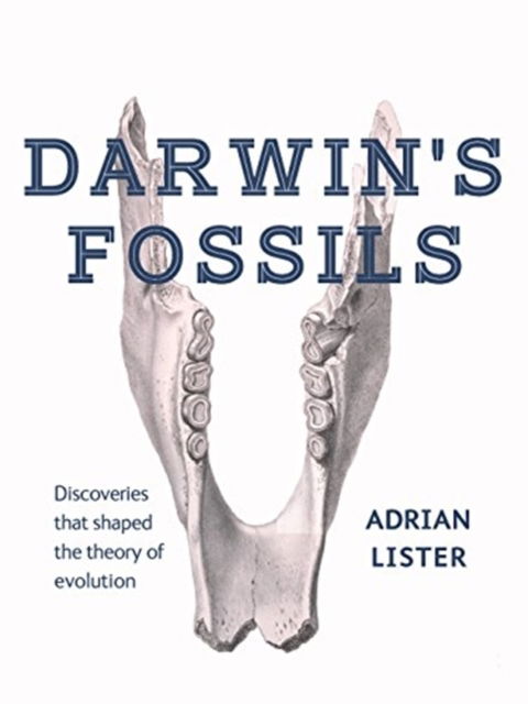 Cover for Adrian Lister · Darwin's Fossils: Discoveries that Shaped the Theory of Evolution (Paperback Book) (2018)