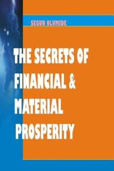 Cover for Pst Segun Olumide · Secrets of Financial &amp; Material Prosperity: 12 Keys to Wealth (Paperback Book) (2013)