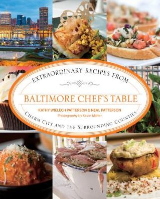 Cover for Kathryn Wielech Patterson · Baltimore Chef's Table: Extraordinary Recipes From Charm City And The Surrounding Counties - Chef's Table (Paperback Book) (2019)