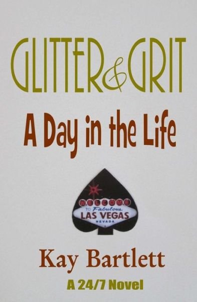 Glitter and Grit: a Day in the Life - Kay Bartlett - Livros - Createspace - 9781493776450 - 30 de dezembro de 2013