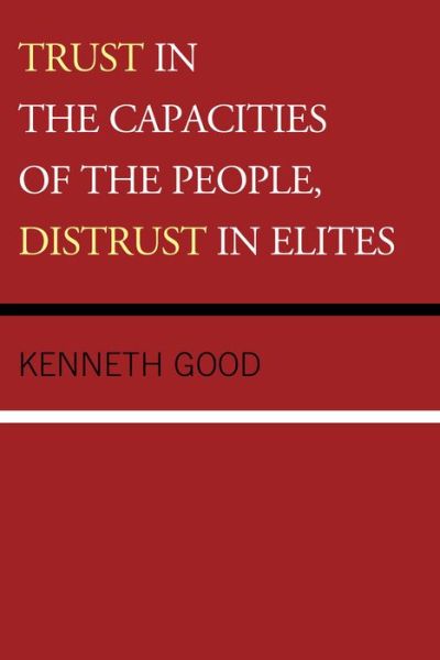 Cover for Kenneth Good · Trust in the Capacities of the People, Distrust in Elites (Paperback Book) (2016)