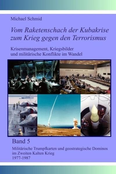 Cover for Michael Schmid · Militarische Trumpfkarten Und Geostrategische Dominos Im Zweiten Kalten Krieg 1977-1987 (Paperback Book) (2014)