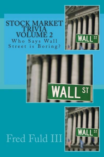 Cover for Fred Fuld III · Stock Market Trivia Volume 2: Who Says Wall Street is Boring? (Taschenbuch) (2014)