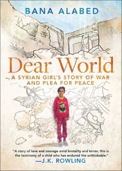 Cover for Bana Alabed · Dear World: A Syrian Girl's Story of War and Plea for Peace (Taschenbuch) [First Simon &amp; Schuster hardcover edition. edition] (2018)